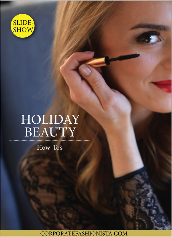 Holiday Beauty: 7 Easy Ways To Glamify Your Look | CorporateFashionista.com