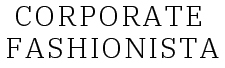 Corporate Fashionista